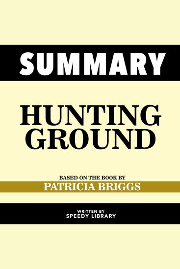 Summary - Hunting Ground - Based On The Book By Patricia Briggs - cover