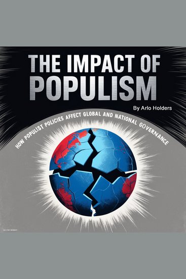 The Impact of Populism - How Populist Policies Affect Global and National Governance - cover