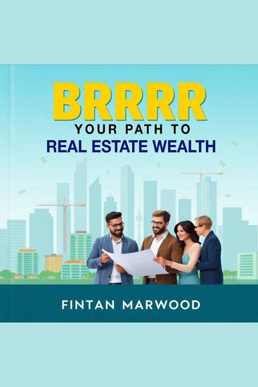 BRRRR Your Path to Real Estate Wealth - "Transform your investment journey! Discover powerful audio lessons tailored for real estate success with BRRRR!" - cover