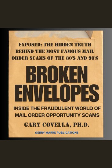 Broken Envelopes - Inside the Fraudulent World of Mail Order Opportunity Scams - cover