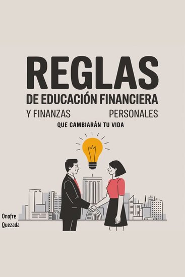 Reglas de Educación Financiera y Finanzas Personales que Cambiarán tu Vida - cover