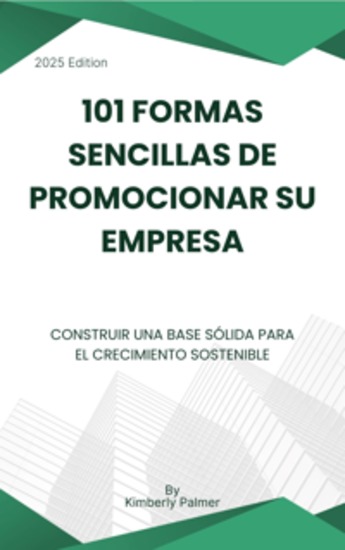 101 formas sencillas de promocionar su empresa - Construir una base sólida para el crecimiento sostenible - cover