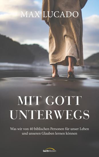 Mit Gott unterwegs - Was wir von 40 biblischen Personen für unser Leben und unseren Glauben lernen können - cover