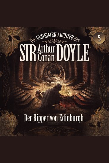 Die geheimen Archive des Sir Arthur Conan Doyle Folge 5: Der Ripper von Edinburgh - cover