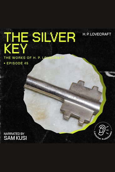 Silver Key The (The Work of H P Lovecraft Episode 45) - cover