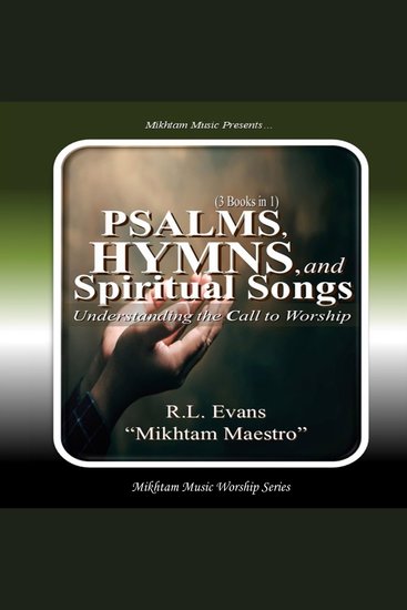 Psalms Hymns and Spiritual Songs - Understanding the Call to Worship (3 Books in 1) - cover
