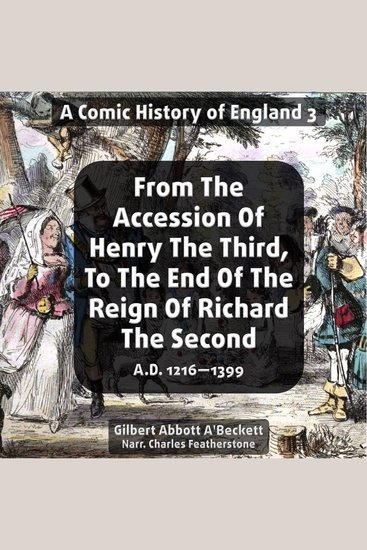 From The Accession Of Henry The Third To The End Of The Reign Of Richard The Second AD 1216—1399 - cover