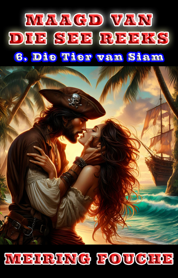 Die Tier van Siam - 'n Romantiese seerower avontuur Boek 6 - cover