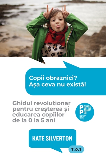 Copii obraznici? Așa ceva nu există! - Ghidul revoluționar pentru creșterea și educarea copiilor de la 0 la 5 ani - cover