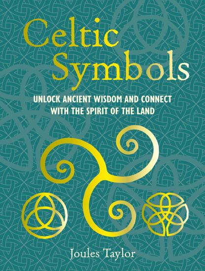 Celtic Symbols - Unlock ancient wisdom and connect with the spirit of the land - cover