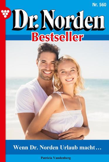 Wenn Dr Norden Urlaub macht - Dr Norden Bestseller 560 – Arztroman - cover