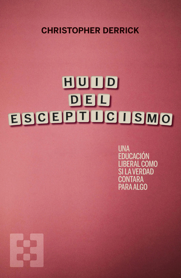Huid del escepticismo - Una educación liberal como si la verdad contara para algo - cover