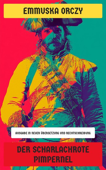 Der Scharlachrote Pimpernel - Ausgabe in neuer Übersetzung und Rechtschreibung - cover