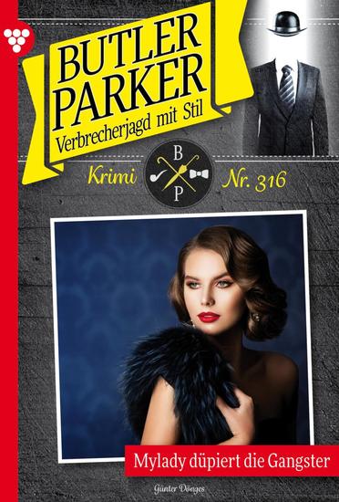 Mylady düpiert die Gangster - Butler Parker 316 – Kriminalroman - cover
