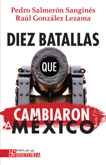 Diez batallas que cambiaron a México - cover