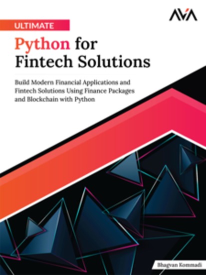Ultimate Python for Fintech Solutions: Build Modern Financial Applications and Fintech Solutions Using Finance Packages and Blockchain with Python - cover