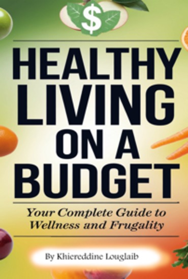 Healthy Living on a Budget - Your Complete Guide to Wellness and Frugality - cover