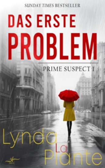 Das Erste Problem - Auftakt der spannenden Krimi-Reihe "Prime Suspect" von der internationalen Bestseller-Autorin Lynda LaPlante erstmals auf Deutsch - cover