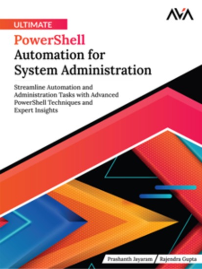 Ultimate PowerShell Automation for System Administration: Streamline Automation and Administration Tasks with Advanced PowerShell Techniques and Expert Insights - cover