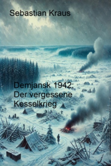 Demjansk 1942 - Der vergessene Kesselkrieg - cover