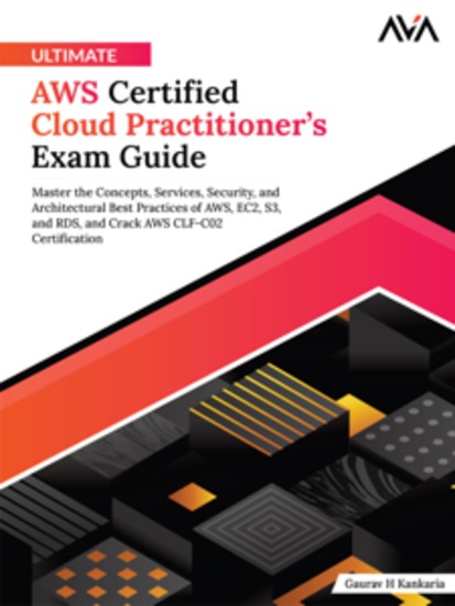 Ultimate AWS Certified Cloud Practitioner’s Exam Guide: Master the Concepts Services Security and Architectural Best Practices of AWS EC2 S3 and RDS and Crack AWS CLF-C02 Certification - cover