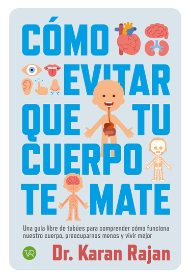 Como evitar que tu cuerpo te mate - Una guía libre de tabúes para comprender cómo funciona nuestro cuerpo preocuparnos menos y vivir mejor - cover