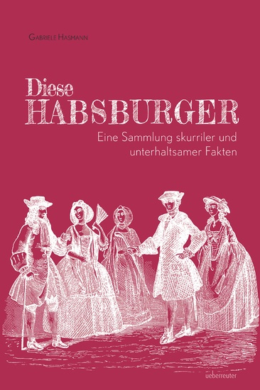 Diese Habsburger Eine Sammlung skurriler und unterhaltsamer Fakten - cover