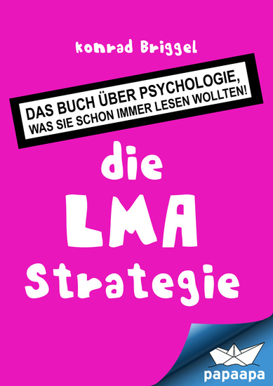 die LMA Strategie - Das Buch über Psychologie was Sie schon immer lesen wollten! - cover