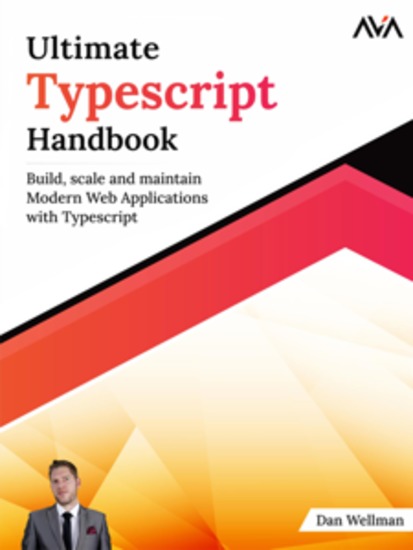 Ultimate TypeScript Handbook: Build scale and maintain Modern Web Applications with TypeScript - cover