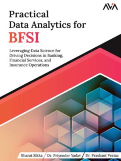 Practical Data Analytics for BFSI: Leveraging Data Science for Driving Decisions in Banking Financial Services and Insurance Operations - cover