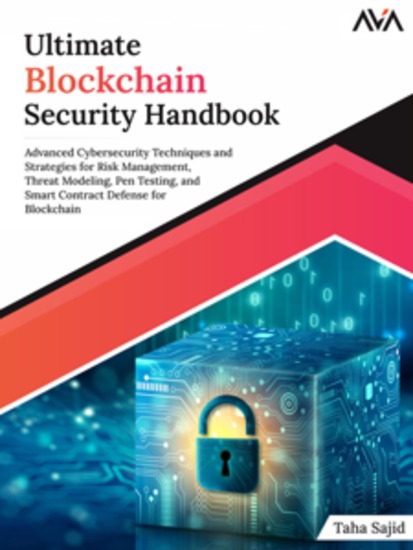 Ultimate Blockchain Security Handbook: Advanced Cybersecurity Techniques and Strategies for Risk Management Threat Modeling Pen Testing and Smart Contract Defense for Blockchain - cover