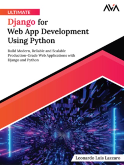 Ultimate Django for Web App Development Using Python: Build Modern Reliable and Scalable Production-Grade Web Applications with Django and Python - cover