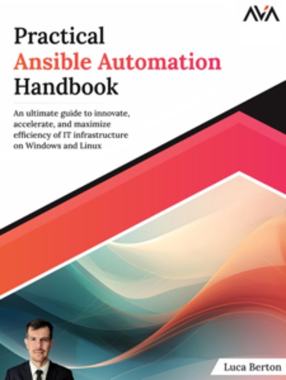 Practical Ansible Automation Handbook: An ultimate guide to innovate accelerate and maximize efficiency of IT infrastructure on Windows and Linux - cover