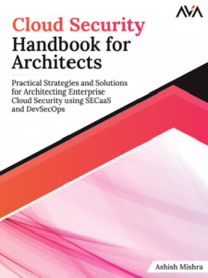 Cloud Security Handbook for Architects: Practical Strategies and Solutions for Architecting Enterprise Cloud Security using SECaaS and DevSecOps - cover
