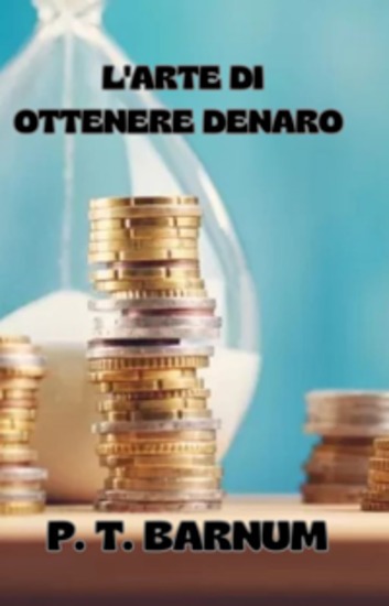 L'arte di ottenere denaro (tradotto) - cover