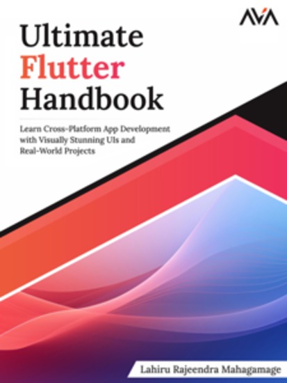 Ultimate Flutter Handbook: Learn Cross-Platform App Development with Visually Stunning UIs and Real-World Projects - cover