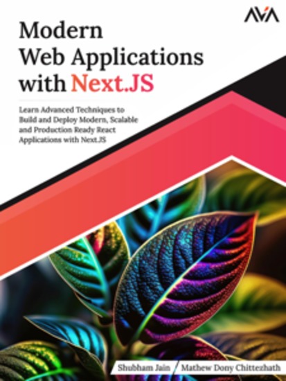 Modern Web Applications with NextJS: Learn Advanced Techniques to Build and Deploy Modern Scalable and Production Ready React Applications with NextJS - cover