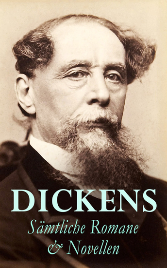 DICKENS: Sämtliche Romane & Novellen - Oliver Twist Der Weihnachtsabend David Copperfield Klein-Dorrit Das Geheimnis des Edwin Drood Nikolas Nickleby Eine Geschichte aus zwei Städten Kein Durchgang - cover