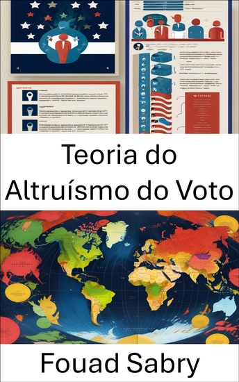 Teoria do Altruísmo do Voto - A escolha compassiva para o engajamento político - cover