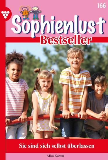 Sie sind sich selbst überlassen - Sophienlust Bestseller 166 – Familienroman - cover