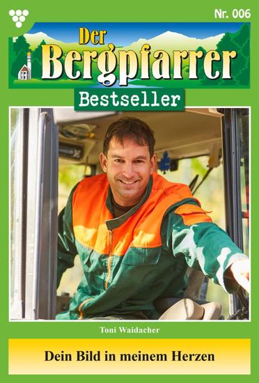 Dein Bild in meinem Herzen - Der Bergpfarrer Bestseller 6 – Heimatroman - cover