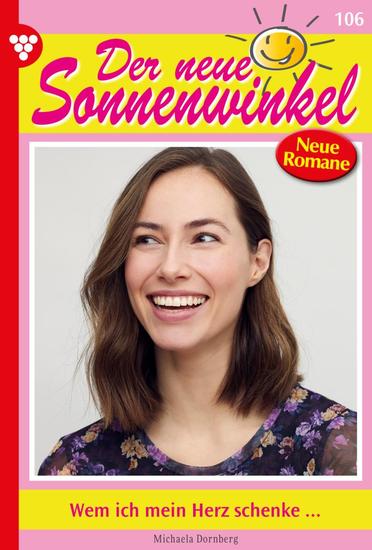 Wem ich mein Herz schenke - Der neue Sonnenwinkel 106 – Familienroman - cover