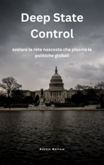Deep State Control - svelare la rete nascosta che plasma le politiche globali - cover