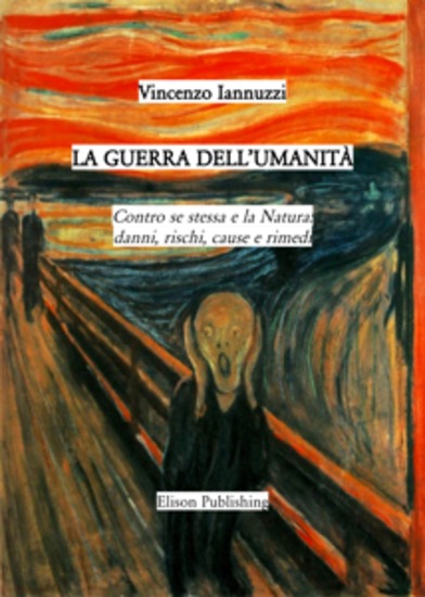 La guerra dell'umanità - Contro se stessa e la Natura: danni rischi cause e rimedi - cover