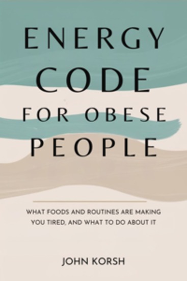 Energy Code For Obese People - What Foods And Routines Are Making You Tired and What To Do About It - cover