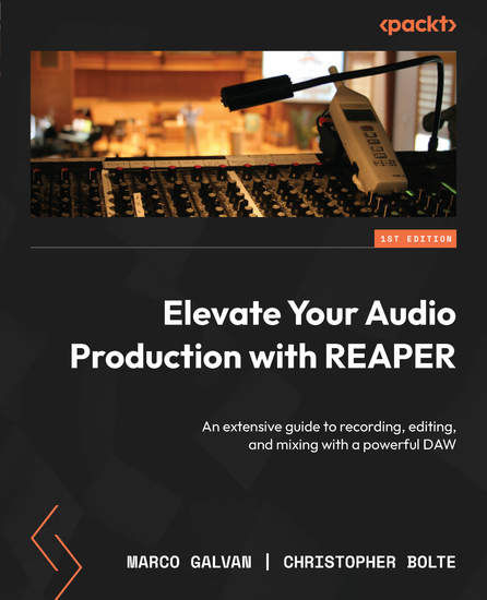 Elevate Your Audio Production with REAPER - An extensive guide to recording editing and mixing with a powerful DAW - cover