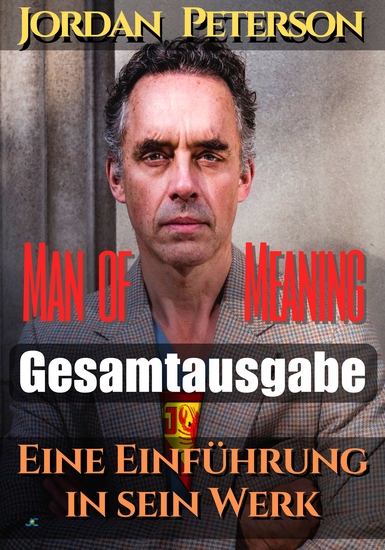 Jordan Peterson - Man of Meaning Eine Einführung in sein Werk - Gesamtausgabe: Band 1 bis 5 - cover