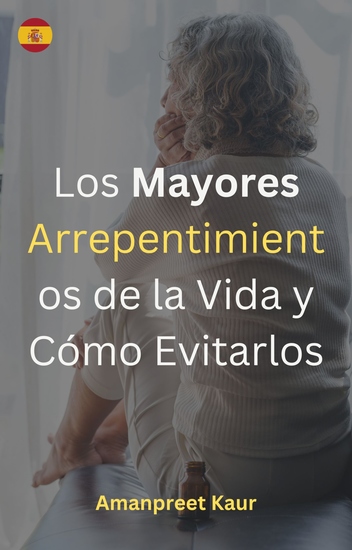 Los Mayores Arrepentimientos de la Vida y Cómo Evitarlos - cover