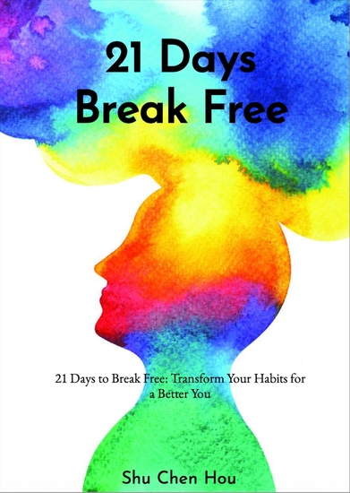 21 Days to Break Free - Transform Your Habits for a Better You - cover