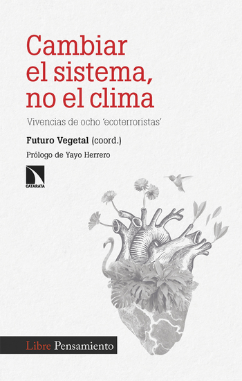 Cambiar el sistema no el clima - Vivencias de ocho 'ecoterroristas' - cover